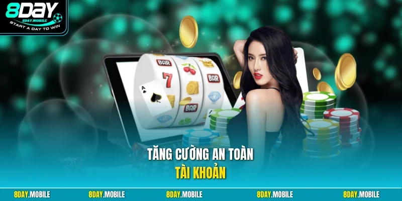 Tăng cường an toàn tài khoản